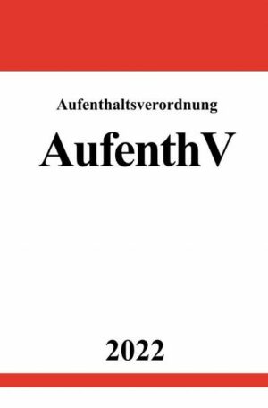 Aufenthaltsverordnung AufenthV 2022