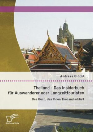 Thailand - Das Insiderbuch für Auswanderer oder Langzeittouristen: Das Buch