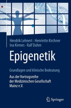 Epigenetik – Grundlagen und klinische Bedeutung