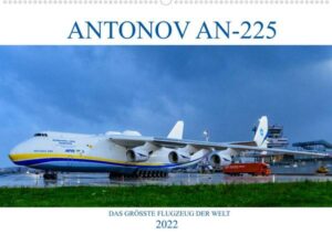 ANTONOV AN-225 'MRIJA' (Wandkalender 2022 DIN A2 quer)