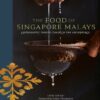 The Food of Singapore Malays: Gastronomic Travels Through the Archipelago