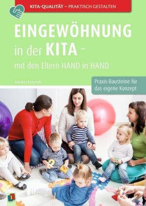 Eingewöhnung in der Kita – mit den Eltern Hand in Hand