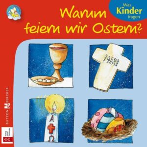 Warum feiern wir Ostern?