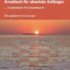 Kroatisch für absolute Anfänger (Übungsheft)
