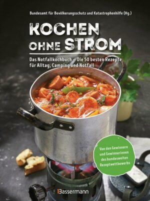 Kochen ohne Strom - Das Notfallkochbuch - Die 50 besten Rezepte für Alltag