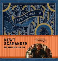 Phantastische Tierwesen und wo sie zu finden sind: Newt Scamander - Das Handbuch zum Film