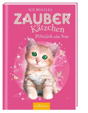 Plötzlich ein Star! / Zauberkätzchen Bd. 3