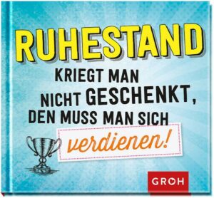 Ruhestand kriegt man nicht geschenkt