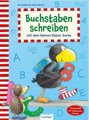 Der kleine Rabe Socke: Buchstaben schreiben mit dem kleinen Raben Socke