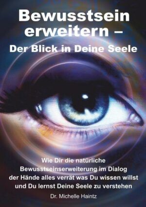 Bewusstsein erweitern – Der Blick in Deine Seele