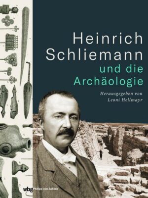 Heinrich Schliemann und die Archäologie