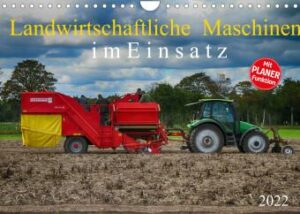 Landwirtschaftliche Maschinen im Einsatz (Wandkalender 2022 DIN A4 quer)