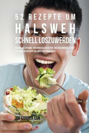 52 Rezepte um Halsweh schnell loszuwerden