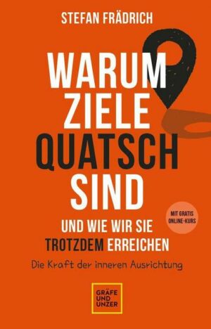 Warum Ziele Quatsch sind – und wie wir sie trotzdem erreichen