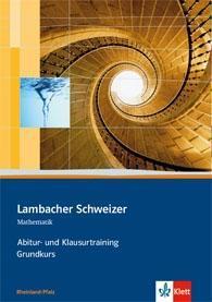 Lambacher Schweizer Mathematik Abitur- und Klausurtraining Grundkurs. Ausgabe Rheinland-Pfalz