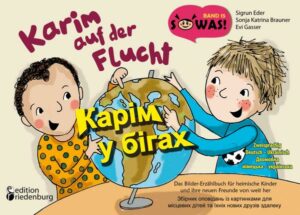 Karim auf der Flucht - Das Bilder-Erzählbuch für heimische Kinder und ihre neuen Freunde von weit her / Карім у бігах - Збірник оповідань із картинкам