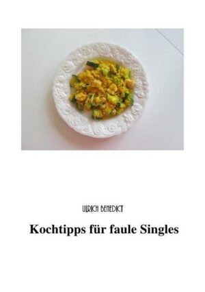 Kochtipps für faule Singles