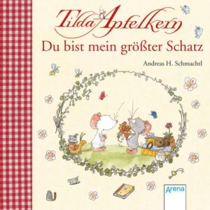 Tilda Apfelkern. Du bist mein größter Schatz