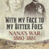 'With My Face to My Bitter Foes': Nana's War 1880-1881