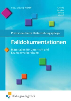 Praxisorientierte Heilerziehungspflege / Falldokumentationen - Materialien für Unterricht und Examensvorbereitung