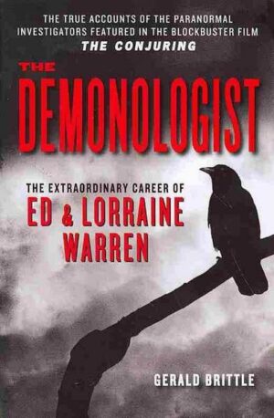 The Demonologist: The Extraordinary Career of Ed and Lorraine Warren