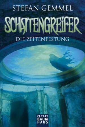 Die Zeitenfestung / Schattengreifer-Trilogie Bd.3