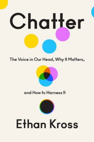 Chatter: The Voice in Our Head