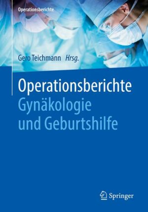 Operationsberichte Gynäkologie und Geburtshilfe