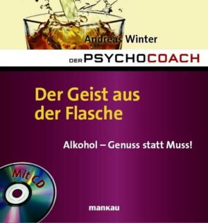Der Psychocoach 5: Der Geist aus der Flasche. Alkohol - Genuss statt Muss!