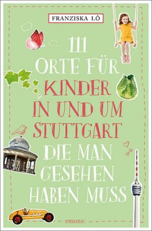 111 Orte für Kinder in und um Stuttgart