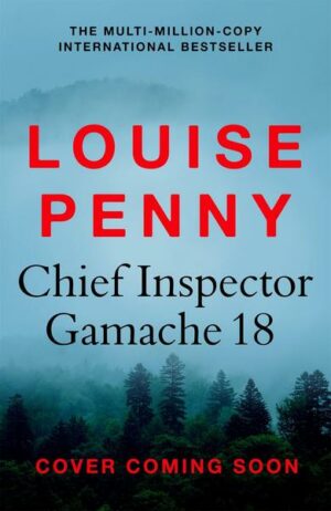 Chief Inspector Gamache Book 18