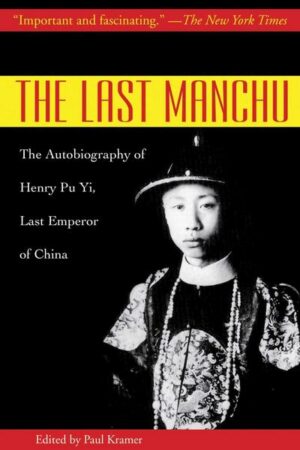 The Last Manchu: The Autobiography of Henry Pu Yi