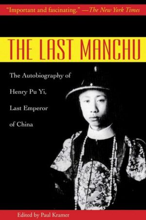 The Last Manchu: The Autobiography of Henry Pu Yi