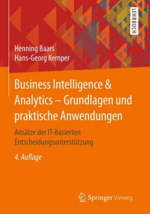 Business Intelligence & Analytics – Grundlagen und praktische Anwendungen