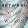 Between Your Words