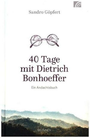 40 Tage mit Dietrich Bonhoeffer