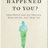What Happened to You?
