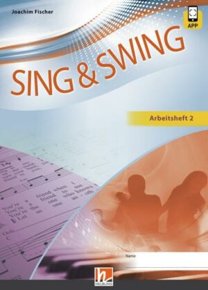 Sing & Swing DAS neue Liederbuch. Schülerarbeitsheft 2