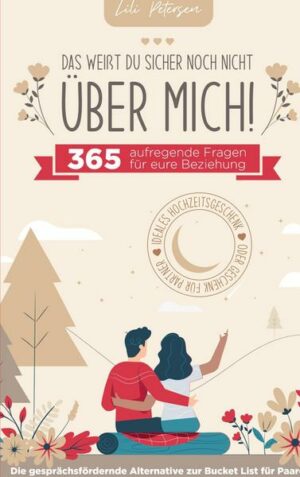 'Das weißt du sicher noch nicht über mich!' 365 aufregende Fragen für eure Beziehung. Die gesprächsfördernde Alternative zur Bucket List für Paare. Id