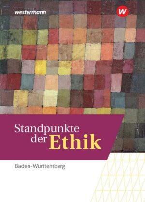 Standpunkte der Ethik. Schülerband. Lehr- und Arbeitsbuch für die gymnasiale Oberstufe in Baden-Württemberg