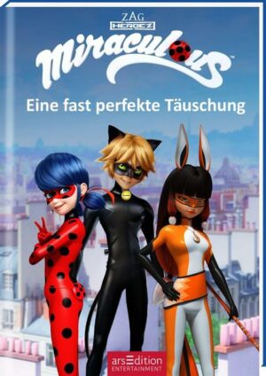 Miraculous – Eine fast perfekte Täuschung (Miraculous 7)