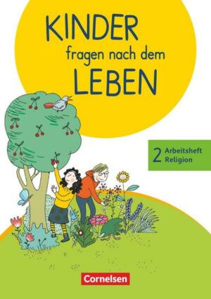 Kinder fragen nach dem Leben - Evangelische Religion - Neuausgabe 2018 - 2. Schuljahr