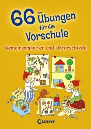 66 Übungen für die Vorschule - Gemeinsamkeiten und Unterschiede