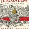 Jerusalem: The Biography