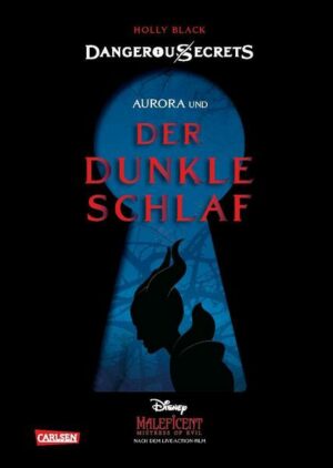 Disney – Dangerous Secrets 3: Aurora und DER DUNKLE SCHLAF (Maleficent)
