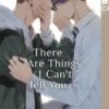 There Are Things I Can't Tell You