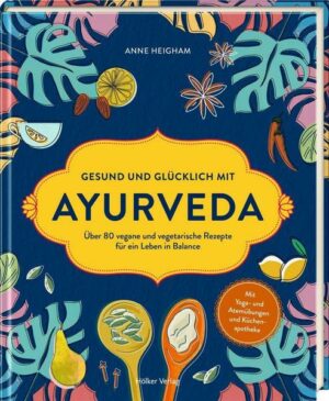 Gesund und glücklich mit Ayurveda