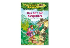 Das Gift der Königskobra / Das magische Baumhaus Bd.43