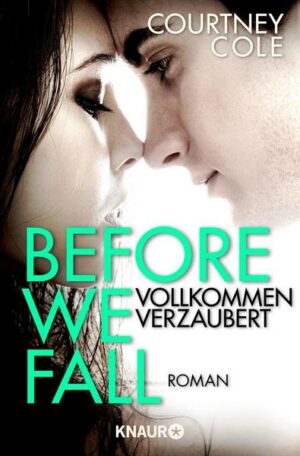 Before We Fall - Vollkommen verzaubert / Beautifully Broken Bd. 4
