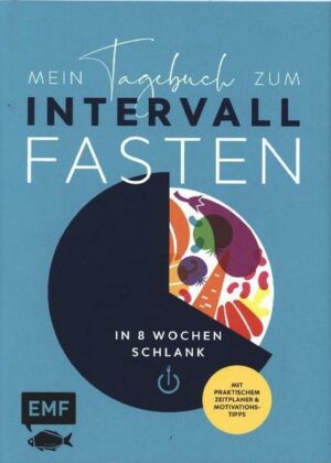 Mein Tagebuch zum Intervallfasten – In 8 Wochen schlank